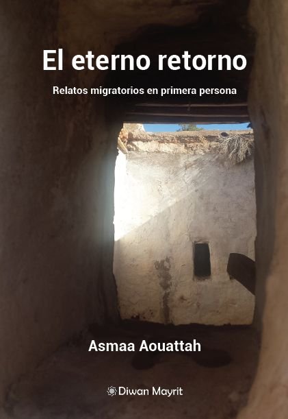 El eterno retorno. Relatos migratorios en primera persona, de Aouattah, Asmaa | portada del libro