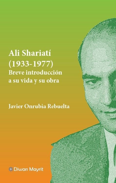 ALI SHARIATI (1933-1977). BREVE INTRODUCCION A SU VIDA Y SU OBRA, de JAVIER ONRUBIA REBUELTA | portada del libro
