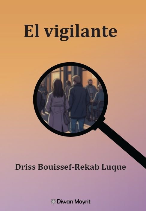 EL VIGILANTE, de BOUISSEF-REKAB LUQUE, DRIS | portada del libro