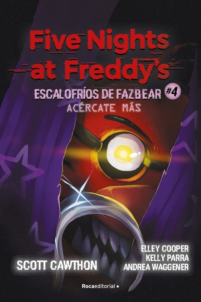 FIVE NIGHTS AT FREDDY'S ESCALOFRIOS DE FAZBEAR 4 ACERCATE MA, de SCOTT CAWTHON | portada del libro