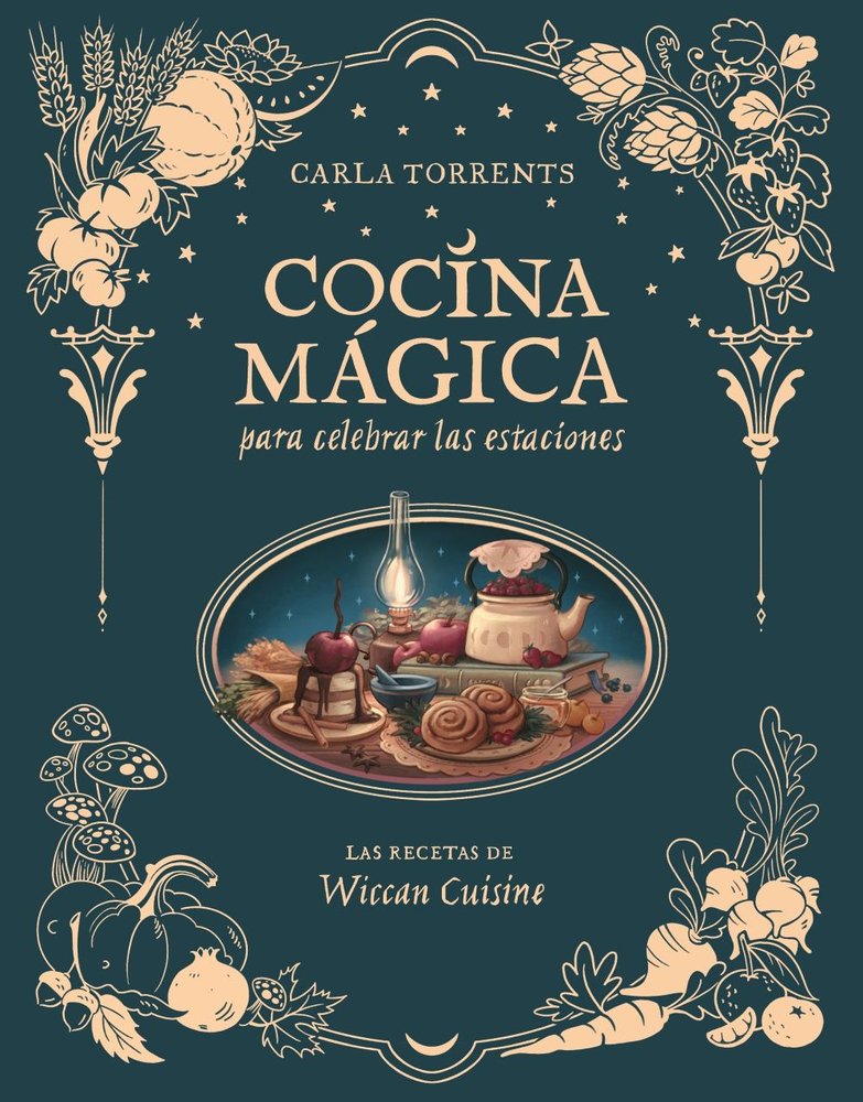 COCINA MAGICA PARA CELEBRAR LAS ESTACIONES, de CARLA TORRENTS (WICCAN CUISINE | portada del libro
