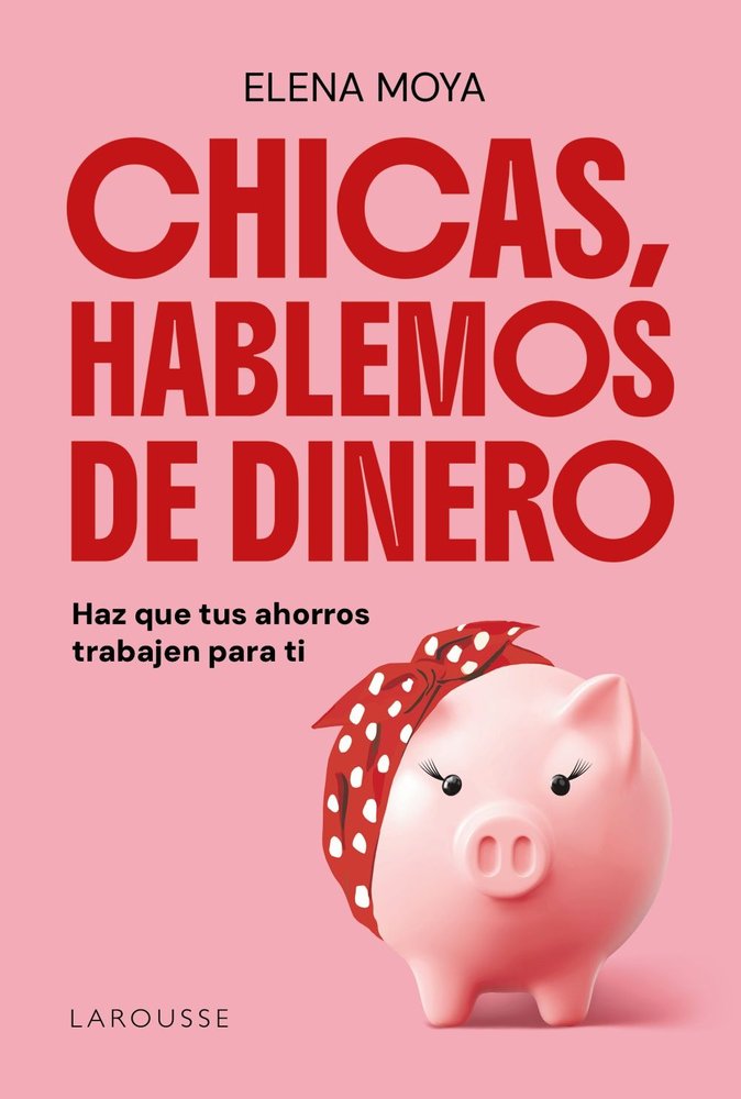 Chicas, hablemos de dinero, de MOYA, ELENA | portada del libro