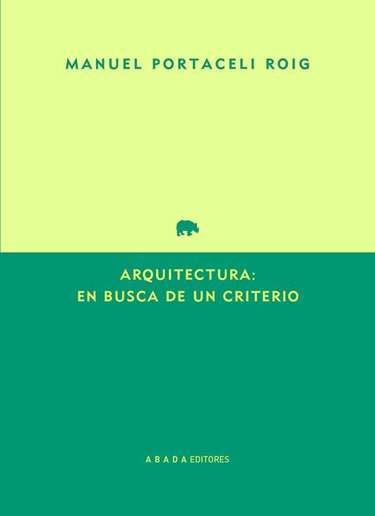 ARQUITECTURA: EN BUSCA DE UN CRITERIO, de PORTACELI ROIG, MANUEL | portada del libro