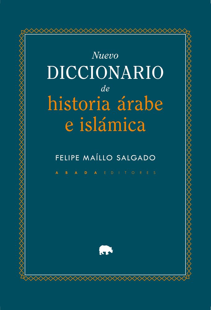 NUEVO DICCIONARIO DE HISTORIA ARABE E ISLAMICA, de MAILLO SALGADO, FELIPE | portada del libro