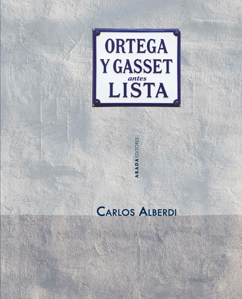 ORTEGA Y GASSET, ANTES LISTA, de ALBERDI, CARLOS | portada del libro