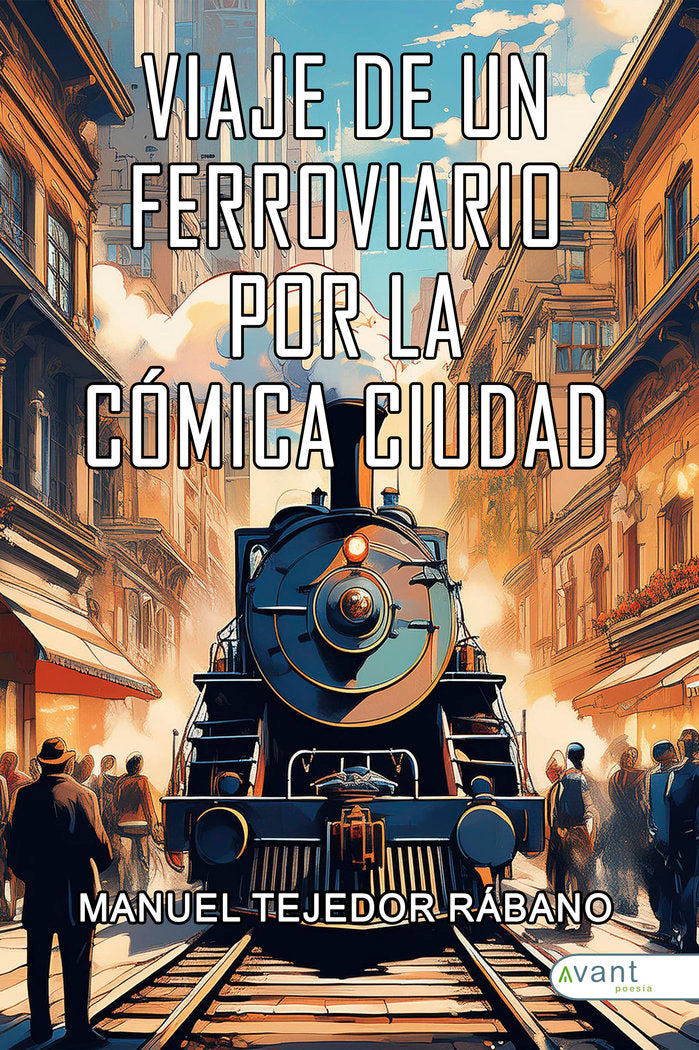 VIAJE DE UN FERROVIARIO POR LA CÓMICA CIUDAD, de Tejedor Rábano, Manuel | portada del libro