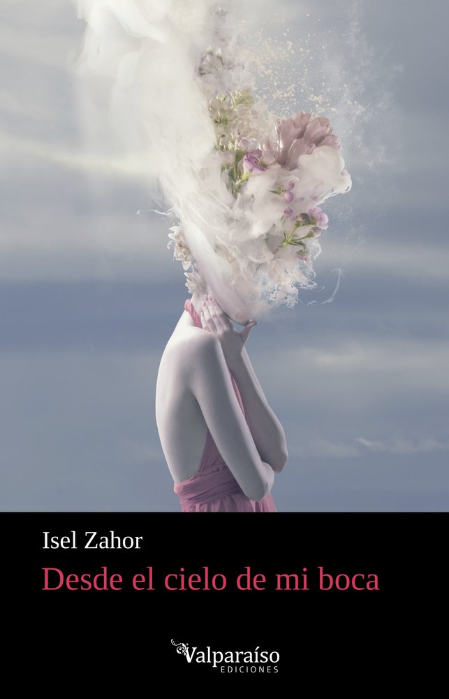 Desde el cielo de mi boca, de ZAHOR,ISEL | portada del libro