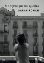 ME DIJISTE QUE ME QUERIAS, de SARAH ROMAN | portada del libro