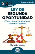 LEY DE SEGUNDA OPORTUNIDAD, de CLAUDIA OJEDA | portada del libro