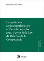LAS PRACTICAS ANTICOMPETITIVAS EN EL DERECHO ESPAÑOL: ARTS. 1, 2, de FERNANDO DIEZ ESTELLA | portada del libro