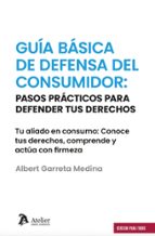 GUIA BASICA DE DEFENSA DEL CONSUMIDOR, de ALBERT GARRETA MEDINA | portada del libro