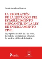 LA REGULACION DE LA EJECUCION DEL ESTABLECIMIENTO MERCANTIL, de Antonio María Lorca Navarrete | portada del libro