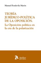 TEORIA JURIDICO POLITICA DE LA OPOSICION LA OPOSICION POLIT, de MANUEL FONDEVILLA MARON | portada del libro