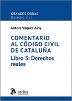 COMENTARIO CODIGO CIVIL CATALUÑA LIBRO 5 DERECHOS REALES, de Antoni Vaquer Aloy | portada del libro