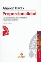 PROPORCIONALIDAD. LOS DERECHOS FUNDAMENTALES Y SUS RESTRICCIONES, de AHARON BARAK | portada del libro
