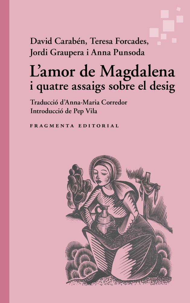 L'AMOR DE MAGDALENA I QUATRE ASSAIGS SOBRE EL DESIG, de CARABEN, DAVID | portada del libro