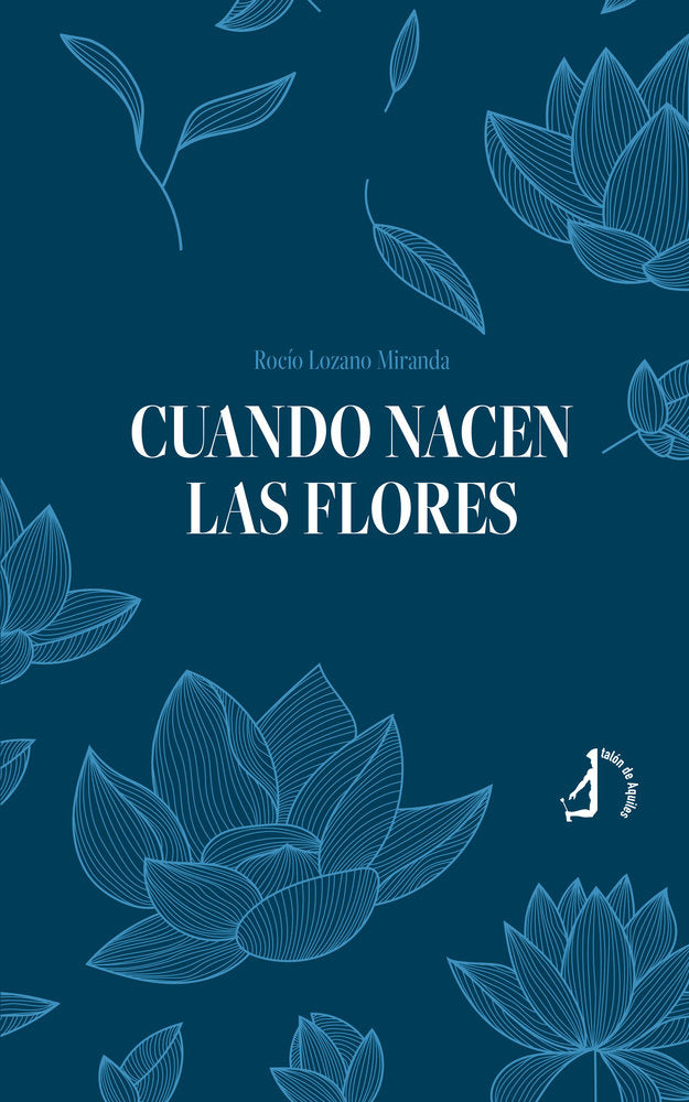 Cuando nacen las flores, de , Lozano Miranda, Rocío | portada del libro
