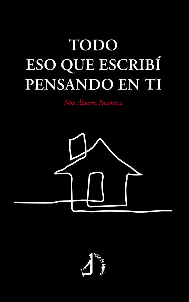 Todo eso que escribí pensando en ti, de , Álvarez Pastoriza, Noa | portada del libro