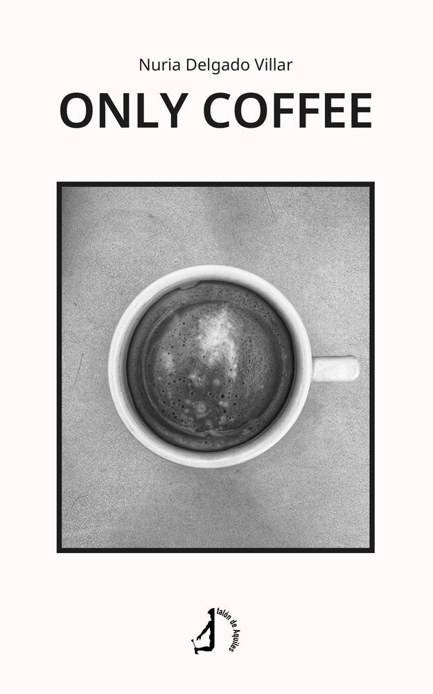 Only coffee, de , Delgado Villar, Nuria | portada del libro