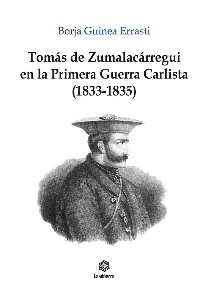 Tomás Zumalacárregui y la Primera Guerra Carlista (1833-1835, de Guinea Errasti, Borja | portada del libro