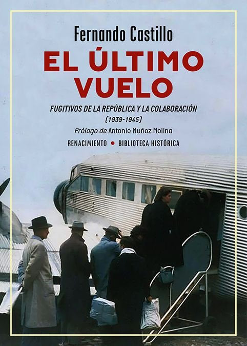 EL ULTIMO VUELO. FUGITIVOS DE LA REPUBLICA Y LA COLABORACION (1939-1945), de CASTILLO, FERNANDO | portada del libro