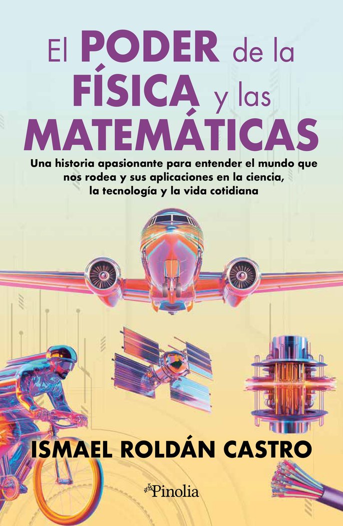 EL PODER DE LA FISICA Y LAS MATEMATICAS, de ROLDAN CASTRO, ISMAEL | portada del libro