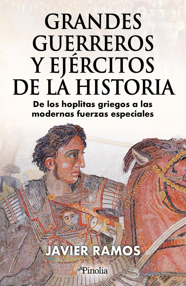 GRANDES GUERREROS Y EJERCITOS DE LA HISTORIA, de RAMOS, JAVIER | portada del libro