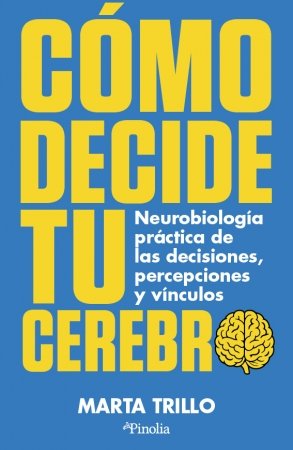 COMO DECIDE TU CEREBRO, de TRILLO, MARTA | portada del libro