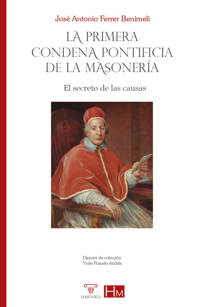 LA PRIMERA CONDENA PONTIFICIA DE LA MASONERIA, de FERRER BENIMELI, JOSE ANTONIO | portada del libro