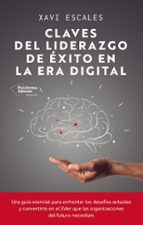 CLAVES DEL LIDERAZGO EXITO EN ERA DIGITA, de Xavi Escales | portada del libro