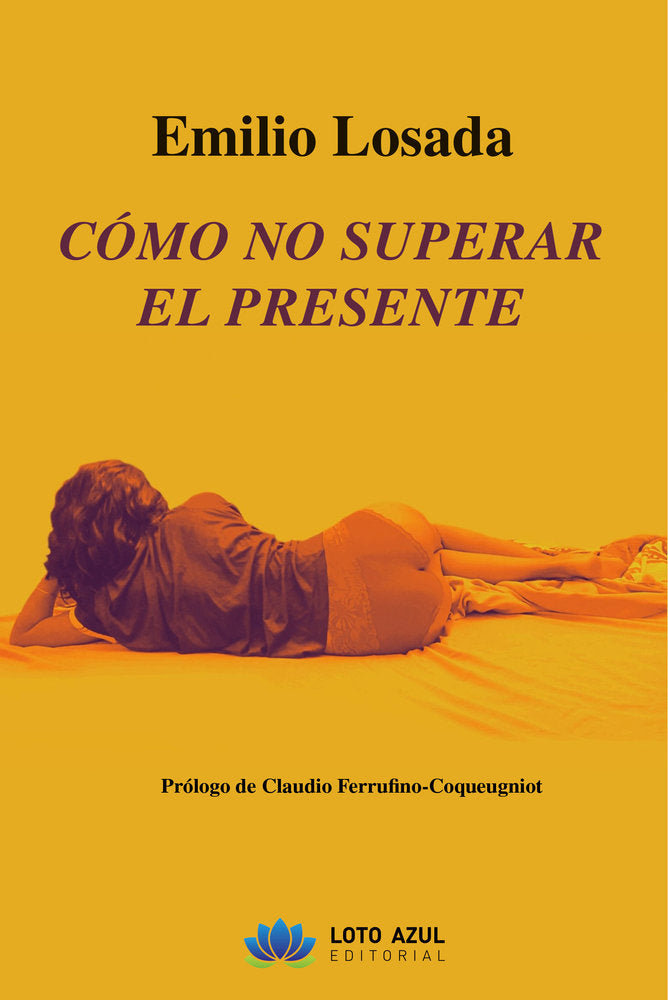 Cómo no superar el presente, de Losada, Emilio | portada del libro