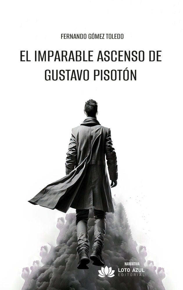 El imparable ascenso de Gustavo Pisotón, de Gómez Toledo, Fernando | portada del libro