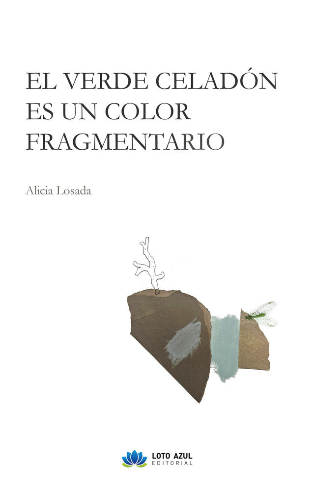 El verde celadón es un color fragmentario, de Losada, Alicia | portada del libro