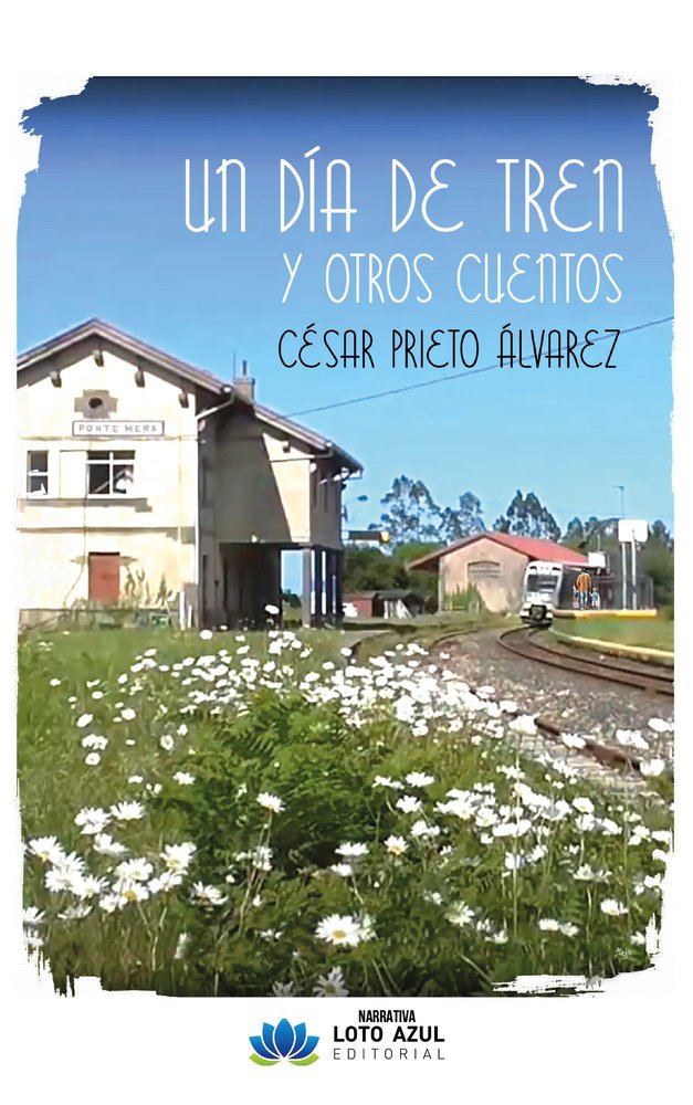 Un día de tren y otros cuentos, de Prieto Álvarez, César | portada del libro