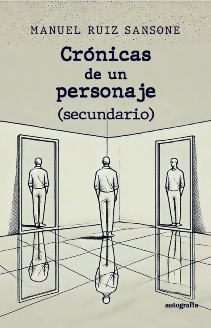 Crónicas de un personaje (secundario), de Ruiz Sansone, Manuel | portada del libro