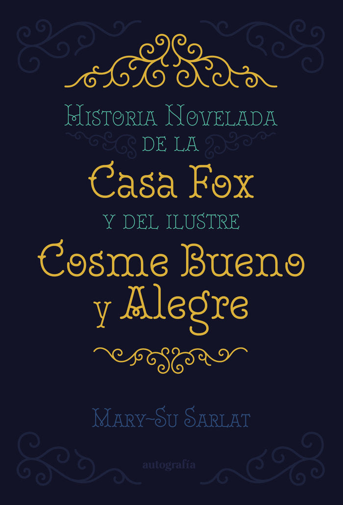Historia novelada de la Casa Fox y del ilustre Cosme Bueno y, de Sarlat, Mary-Su | portada del libro