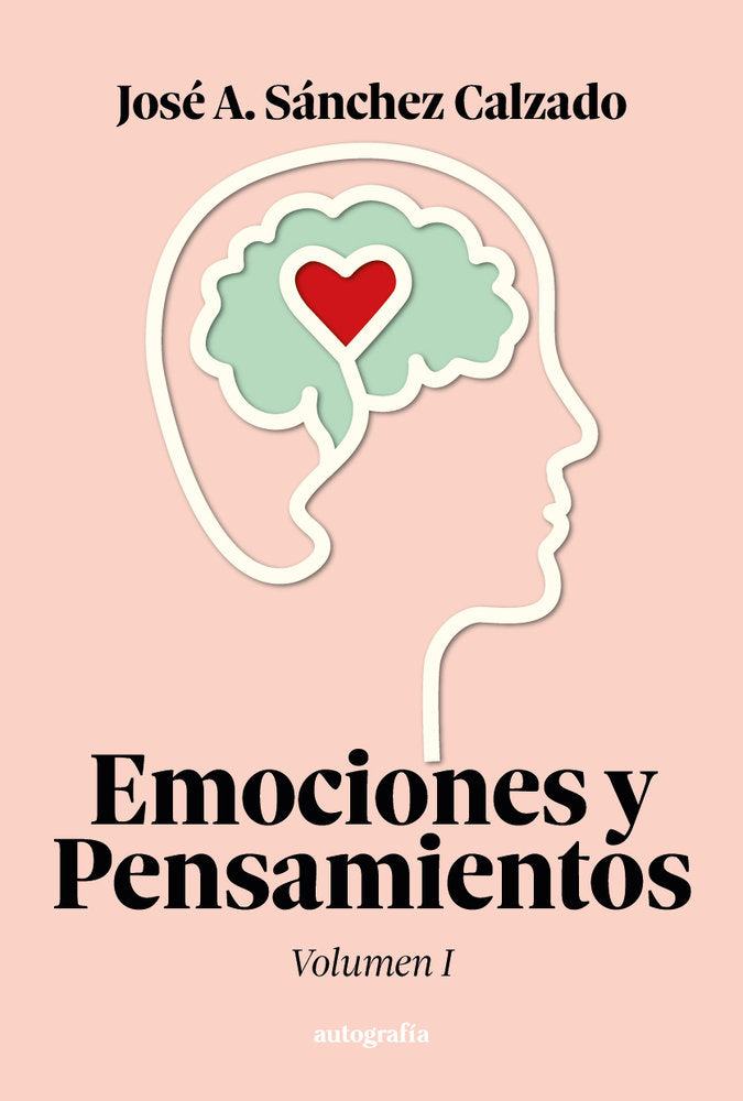 Emociones y pensamientos: Volumen I, de Sánchez Calzado, José A. | portada del libro
