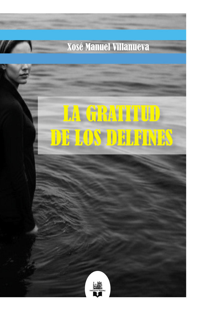 La gratitud de los delfines, de Villanueva, Xosé Manuel | portada del libro