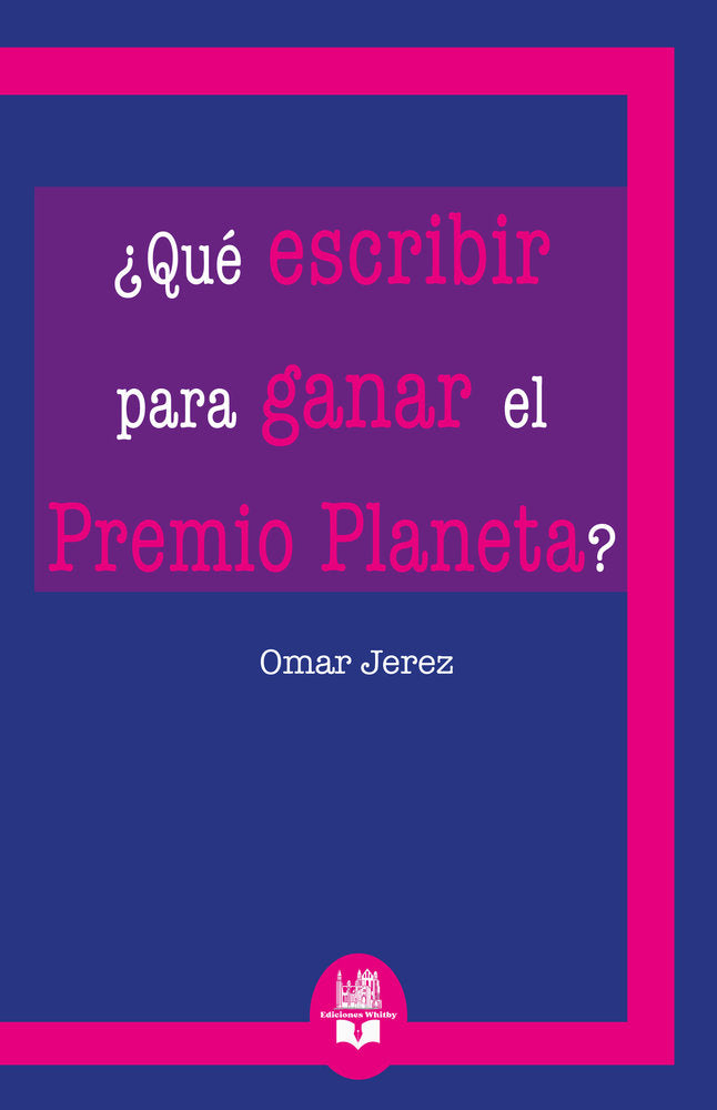 ¿Qué escribir para ganar el Premio Planeta?, de Jerez, Omar | portada del libro