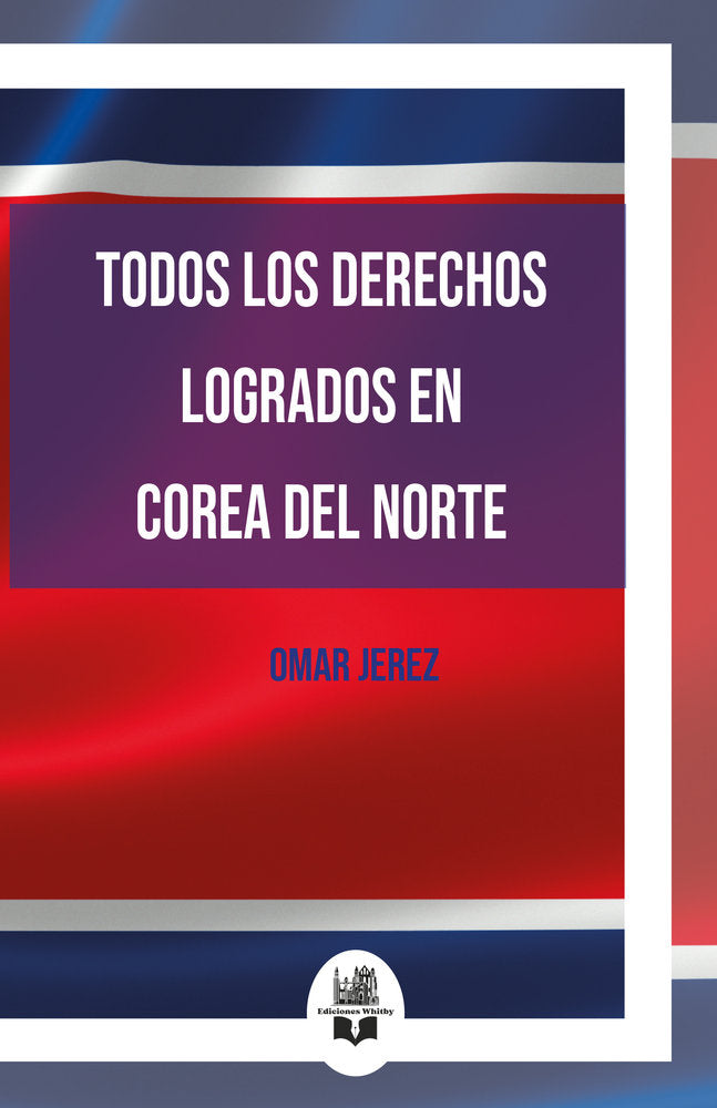 Todos los derechos logrados en Corea del Norte, de Jerez, Omar | portada del libro