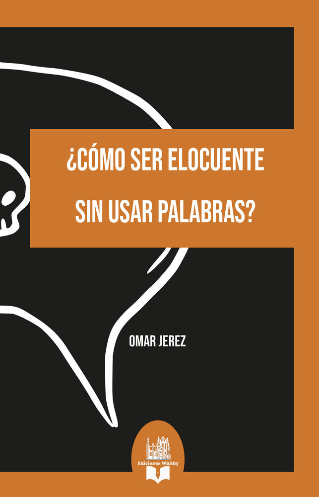 ¿Cómo ser elocuente sin usar palabras?, de Jerez, Omar | portada del libro
