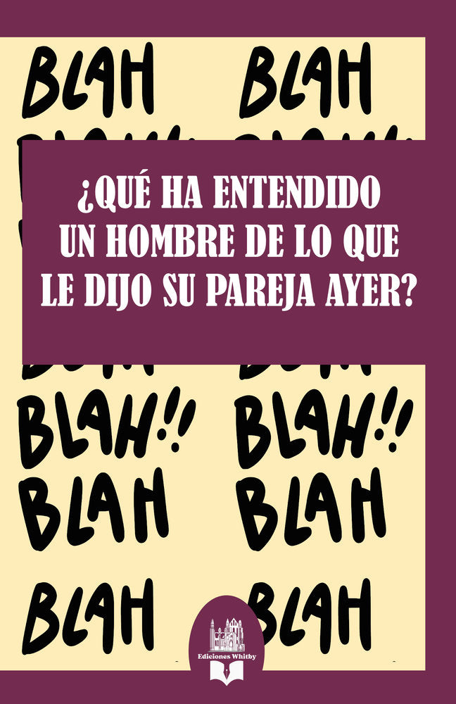 ¿Qué ha entendido un hombre de lo que le dijo su pareja ayer, de Whitby, Ediciones | portada del libro