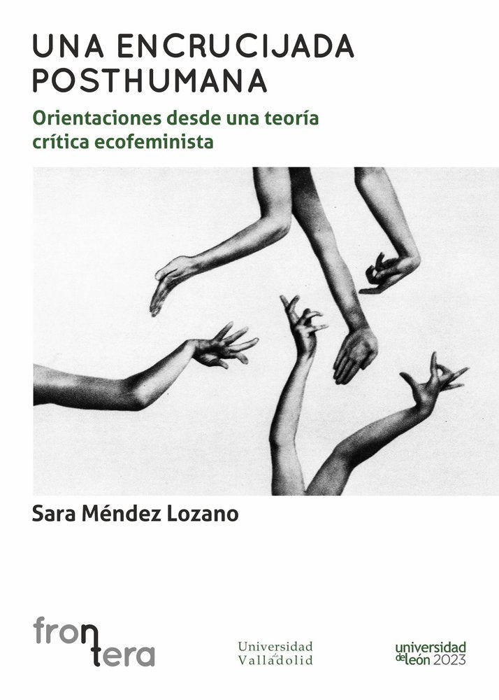 UNA ENCRUCIJADA POSTHUMANA: ORIENTACIONES DESDE UNA TEORIA CRITICA ECOFEMINISTA, de MENDEZ LOZANO, SARA | portada del libro