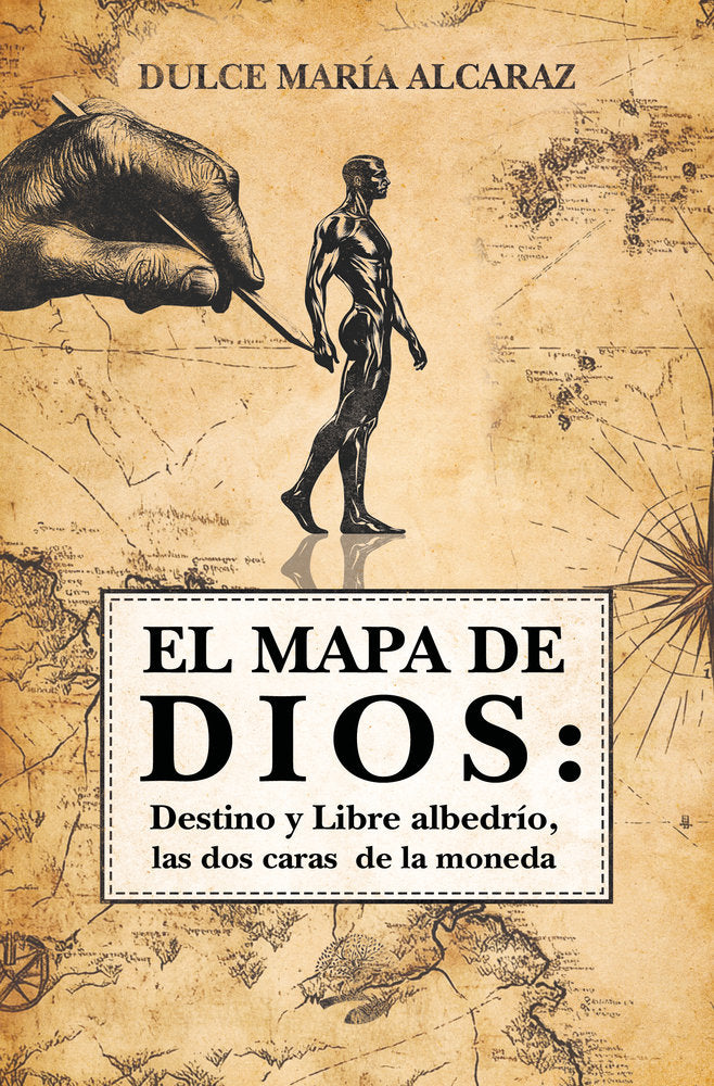 El mapa de Dios: Destino y Libre albedrío, las dos caras de, de Alcaraz, Dulce María | portada del libro