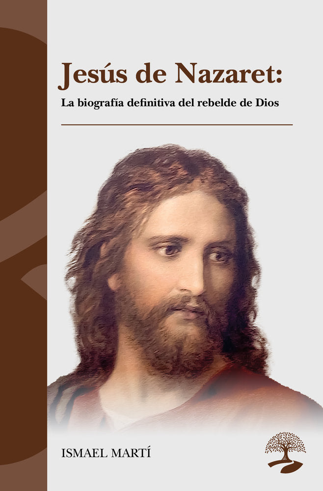 Jesús de Nazaret: La biografía definitiva del rebelde de Dio, de Martí, Ismael | portada del libro