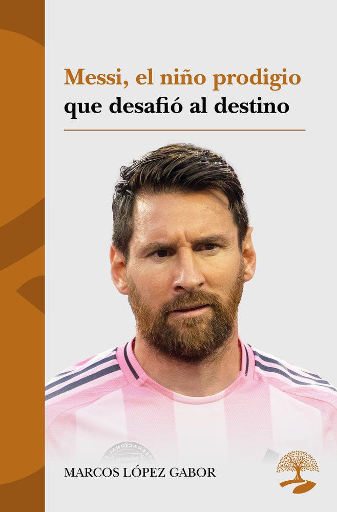 Messi, el niño prodigio que desafió al destino, de López Gabor, Marcos | portada del libro