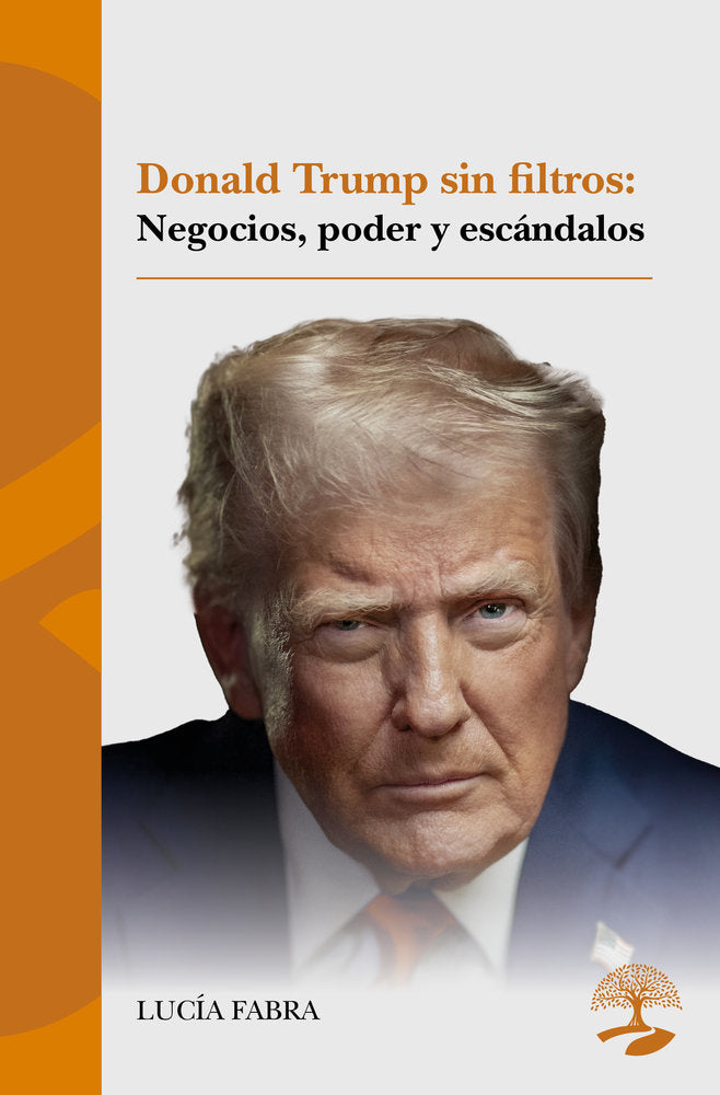 Donald Trump sin filtros: negocios, poder y escándalos, de Fabra, Lucía | portada del libro