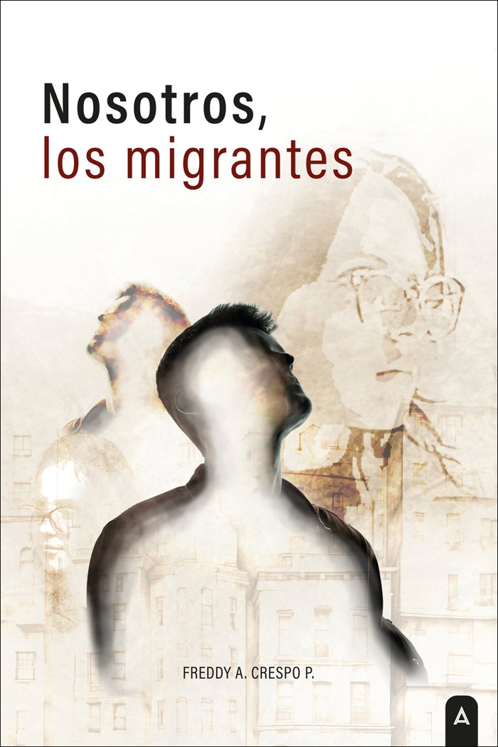 Nosotros, los migrantes, de , Crespo P., Freddy A. | portada del libro