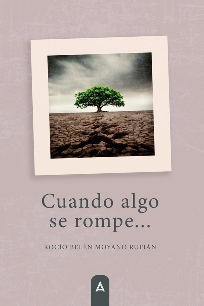 Cuando algo se rompe..., de , Moyano Rufián, Rocío Belén | portada del libro
