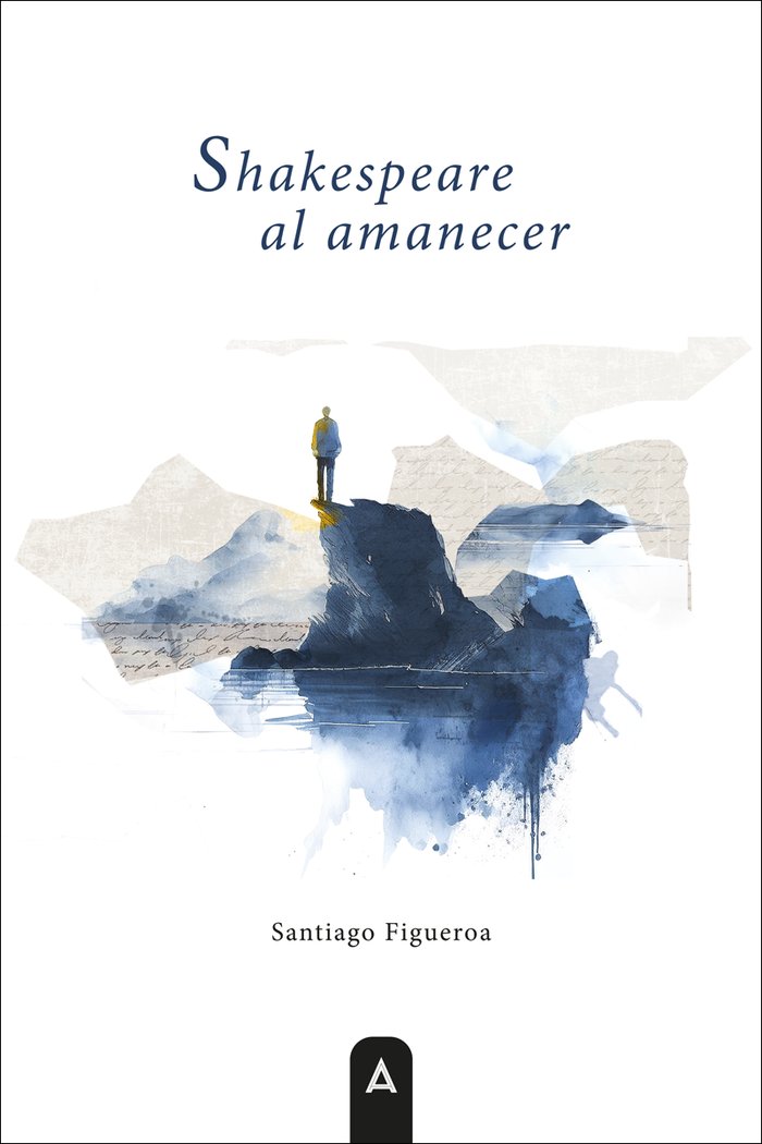 Shakespeare al amanecer, de Figueroa, Santiago | portada del libro